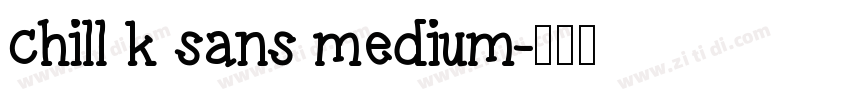 chill k sans medium字体转换